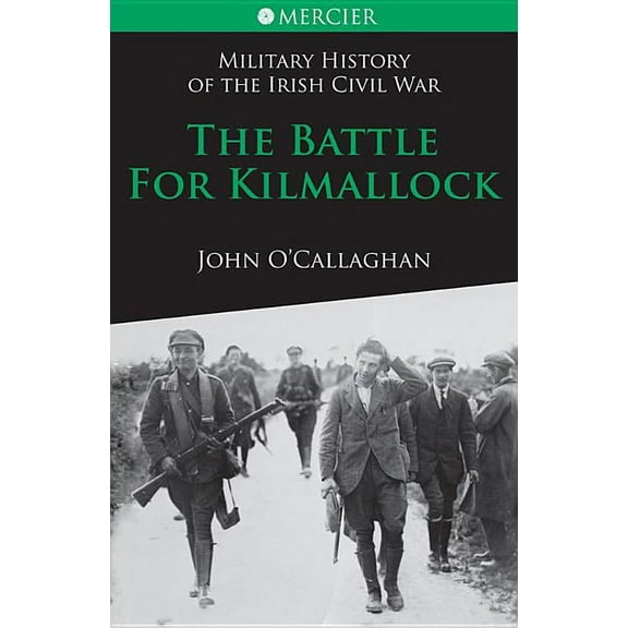 Mercier's History of the Irish Civi The Battle for Kilmallock, (Paperback)