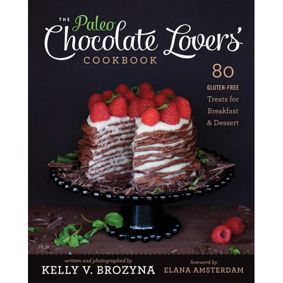 The Paleo Chocolate Lovers' Cookbook : 80 Gluten-Free Treats for Breakfast & Dessert (Paperback)