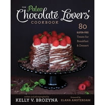 The Paleo Chocolate Lovers' Cookbook : 80 Gluten-Free Treats for Breakfast & Dessert (Paperback)