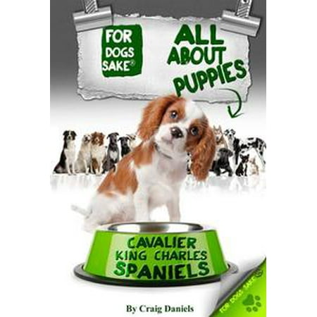 Tri Cavalier King Charles Spaniel - All About Cavalier King Charles Spaniel Puppies - eBook