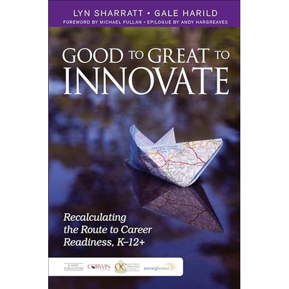 Pre-Owned Good to Great to Innovate: Recalculating the Route to Career Readiness, K-12+ (Paperback) 1483331865 9781483331867