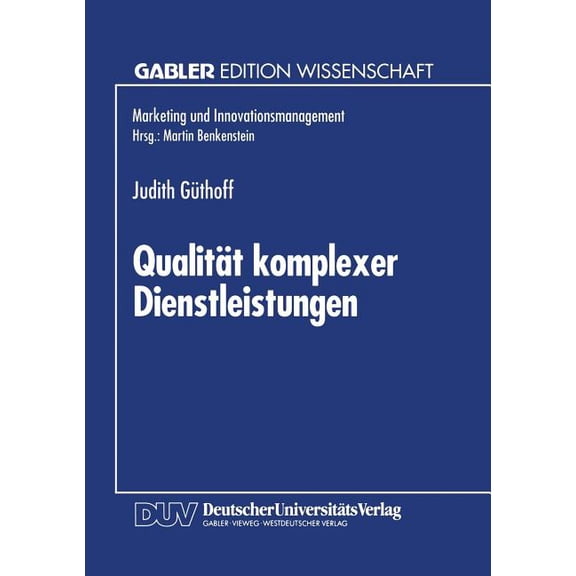 Marketing Und Innovationsmanagement QualitÃ¤t Komplexer Dienstleistungen: Konzeption Und Empirische Analyse Der Wahrnehmungsdimensionen, (Paperback)