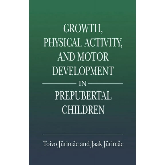 Growth, Physical Activity, and Motor Development in Prepubertal Children, (Paperback)