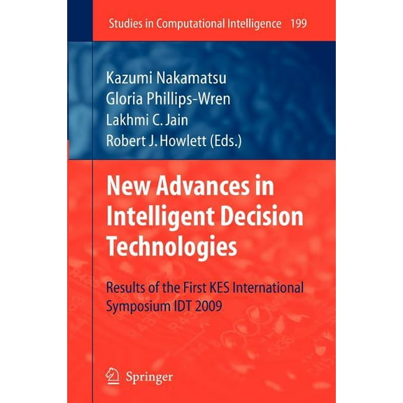 Studies in Computational Intelligence New Advances in Intelligent Decision Technologies: Results of the First Kes International Symposium Idt'09, Book 199, (Paperback)