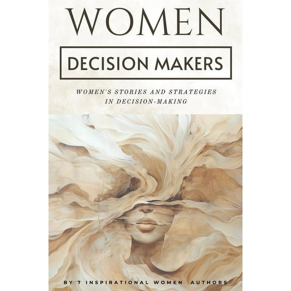 Women Decision Makers: Women's Stories and Strategies in Decision-Making, (Paperback)