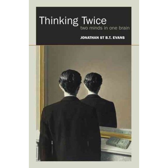 Pre-Owned Thinking Twice: Two Minds in One Brain (Hardcover) by Jonathan St Bt Evans