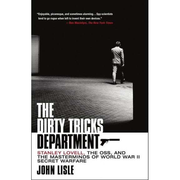 The Dirty Tricks Department: Stanley Lovell, the Oss, and the Masterminds of World War II Secret Warfare, (Paperback)