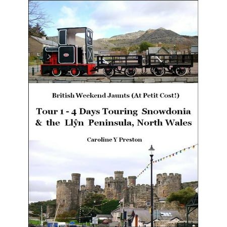 British Weekend Jaunts: Tour 1 - 4 Days Touring Snowdonia and the Llŷn Peninsula North Wales - (Best Of The Tropical North Tour)