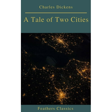 A Tale of Two Cities (Best Navigation, Active TOC)(Feathers Classics) -
