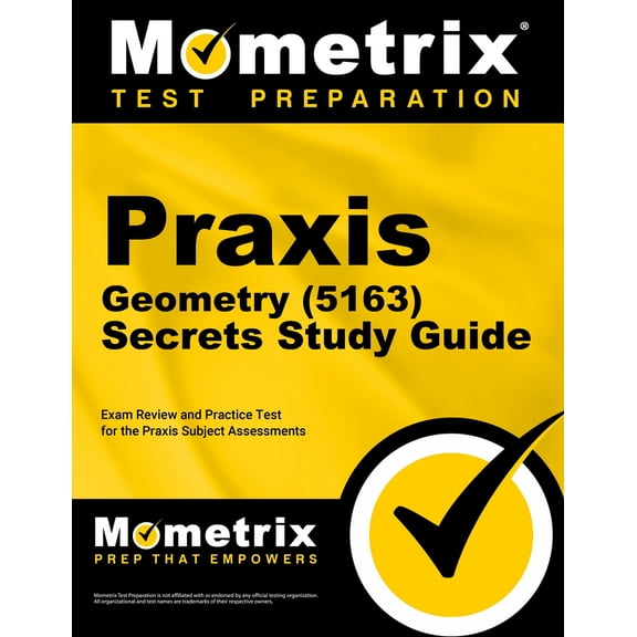 Praxis Geometry (5163) Secrets Study Guide : Exam Review and Practice Test for the Praxis Subject Assessments (Paperback)