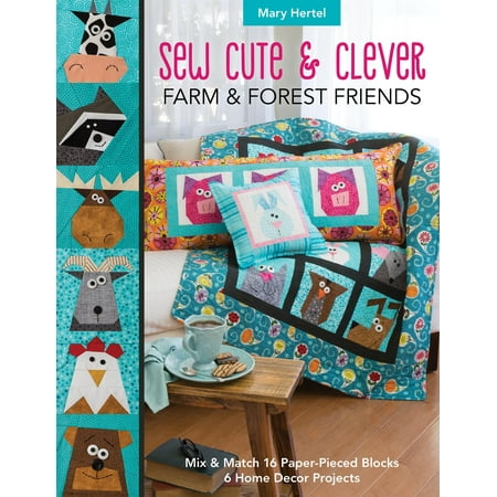 Sew Cute Clever Farm Forest Friends Mix Match 16 Paper Pieced Blocks 6 Home Decor Projects - 
