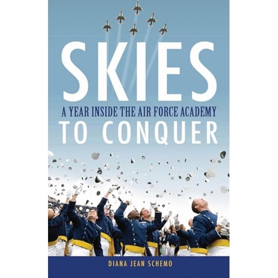 Pre-Owned Skies to Conquer: A Year Inside the Air Force Academy, 9780470046371, 0470046376, Hardcover, 1 edition