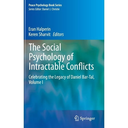 Peace Psychology Book The Social Psychology of Intractable Conflicts: Celebrating the Legacy of Daniel Bar-Tal, Volume I, Book 27, (Hardcover)