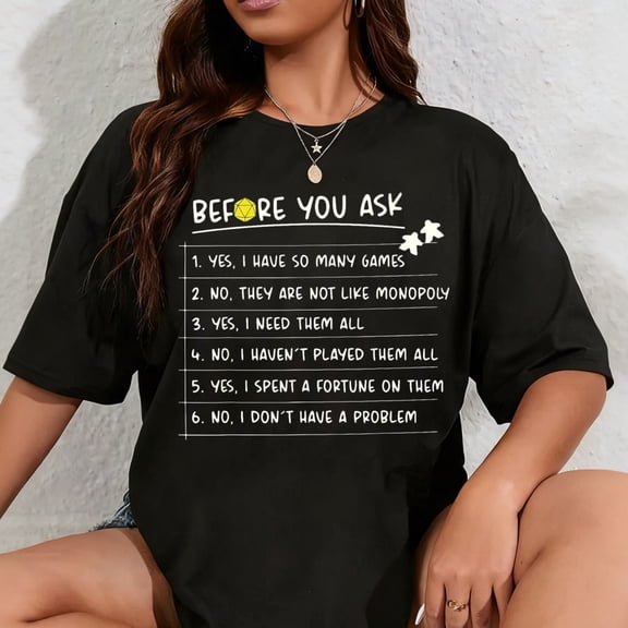 100% Cotton Before You Ask Yes I Have So Many Games Funny Board Game T-Shirt