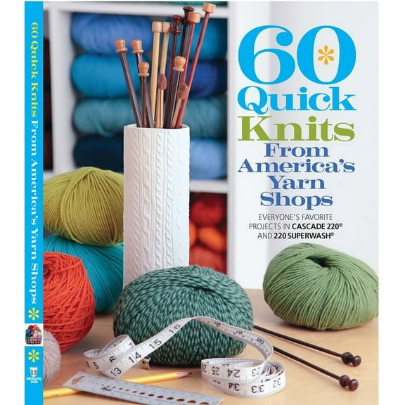 60 Quick Knits from America's Yarn Shops: Everyone's Favorite Projects in Cascade 220 and 220 Superwash, (Paperback)