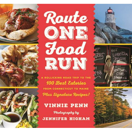 Route One Food Run : A Rollicking Road Trip to the Best Eateries from Connecticut to (Best Time To Travel To Maine)