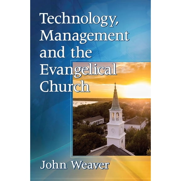 Technology, Management and the Evangelical Church, (Paperback)