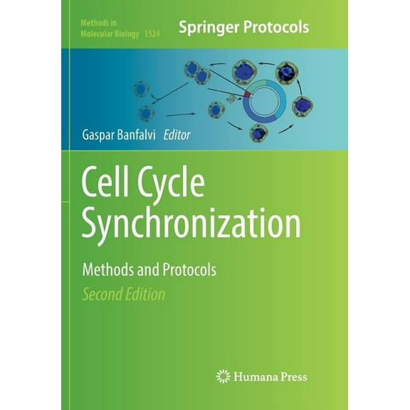 Methods in Molecular Biology Cell Cycle Synchronization: Methods and Protocols, Book 1524, (Paperback)