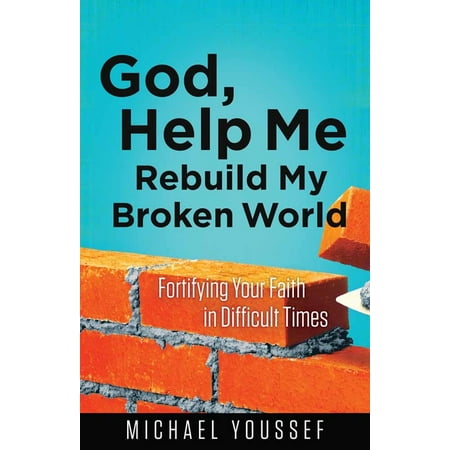 Leading the Way Through the Bible God Help Me Rebuild My Broken World: Fortifying Your Faith in Difficult Times (Paperback)
