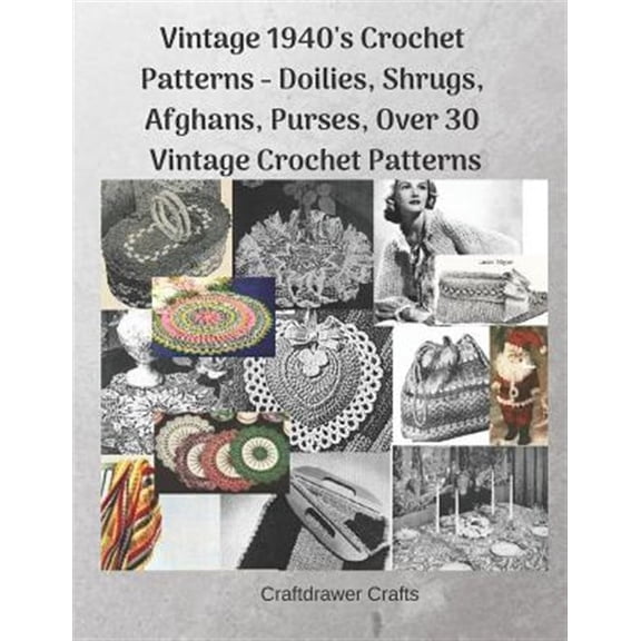 Pre-Owned Vintage 1940's Crochet Patterns - Doilies, Shrugs, Afghans, Purses, Over 30 Vintage Crochet Patterns Paperback