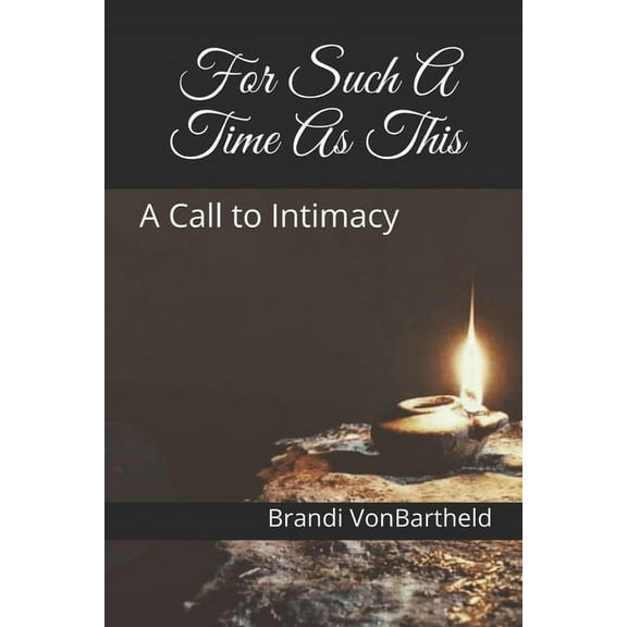 For Such A Time As This: A Call to Intimacy (Paperback)