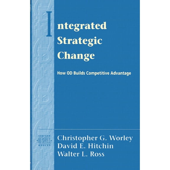 Pre-Owned Integrated Strategic Change: How Organizational Development Builds Competitive Advantage (Pearson Organizational Development Series) (Paperback) 0201857774 9780201857771