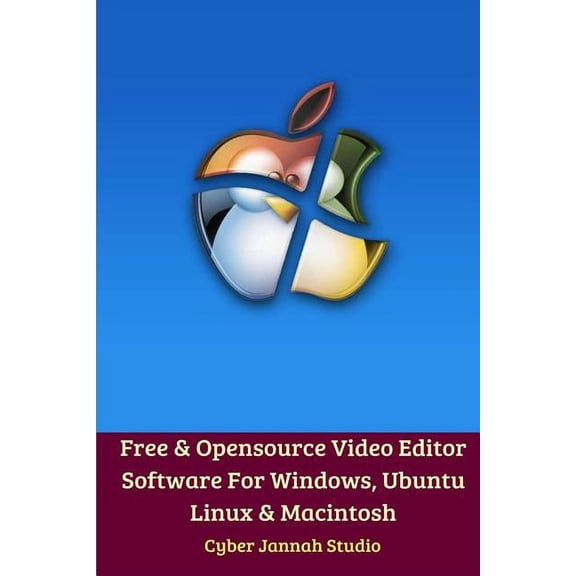Free Opensource Video Editor Software For Windows, Ubuntu Linux and Macintosh, (Paperback)