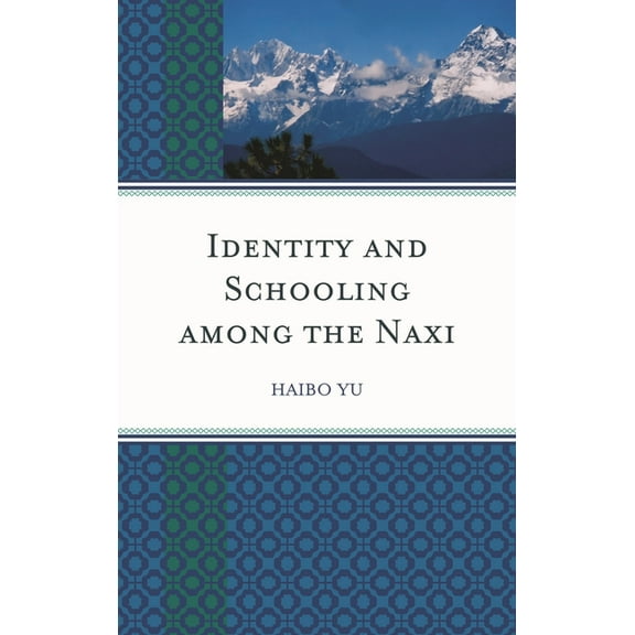 Emerging Perspectives on Education in Ch Identity and Schooling among the Naxi: Becoming Chinese with Naxi Identity, (Hardcover)