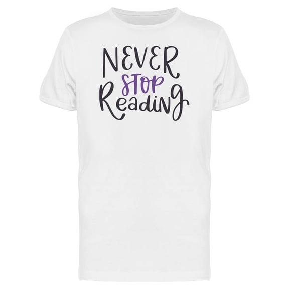 Never Stop Reading Slogan T-Shirt Men -Image by Shutterstock, Male Large