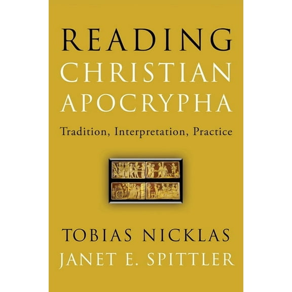 Reading Christian Apocrypha: Tradition, Interpretation, Practice, (Paperback)