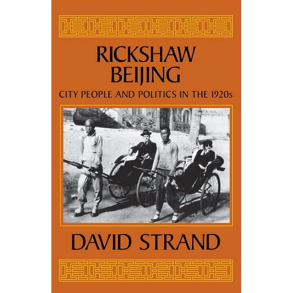 Rickshaw Beijing: City People & Politics in the 1920s, (Paperback)