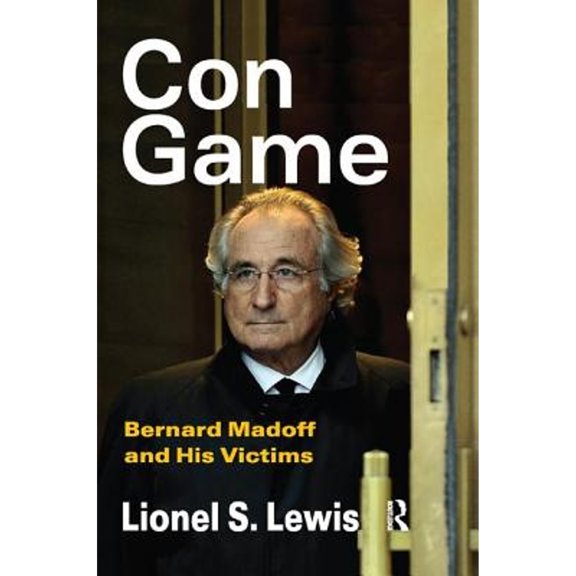 Pre-Owned Con Game: Bernard Madoff and His Victims (Paperback) by Lionel S. Lewis