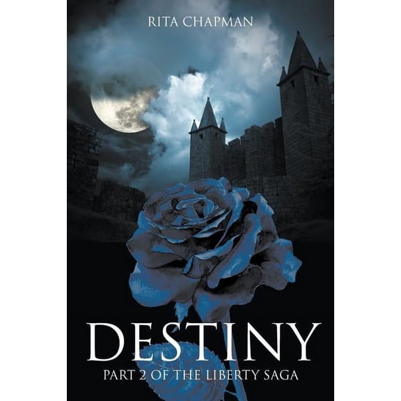 The Liberty Saga Destiny: Part 2 of the Liberty Saga, Book 2, (Paperback)