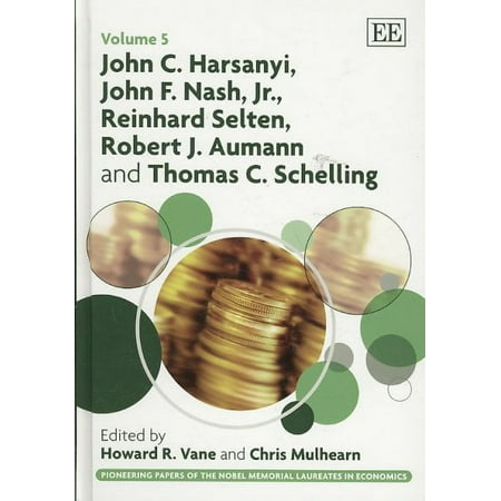 John C. Harsanyi John F. Nash Jr. Reinhard Selten Robert J. Aumann and Thomas C. Schelling