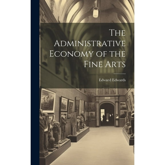 The Administrative Economy of the Fine Arts (Hardcover)