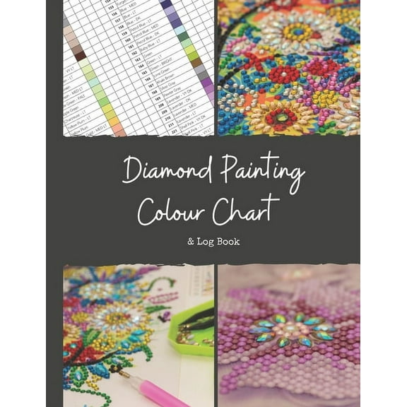 Diamond Painting Colour Chart and Log Book: DMC colour chart and diamond painting log book, Journal, (Paperback) by Diamond Painting Colour Charts 999