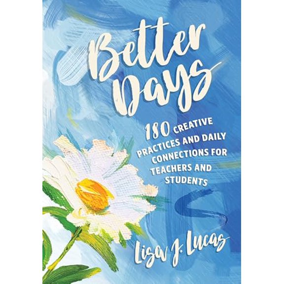 Pre-Owned Better Days: 180 Creative Practices and Daily Connections for Teachers and Students, 9781416633488, 1416633480, Paperback,