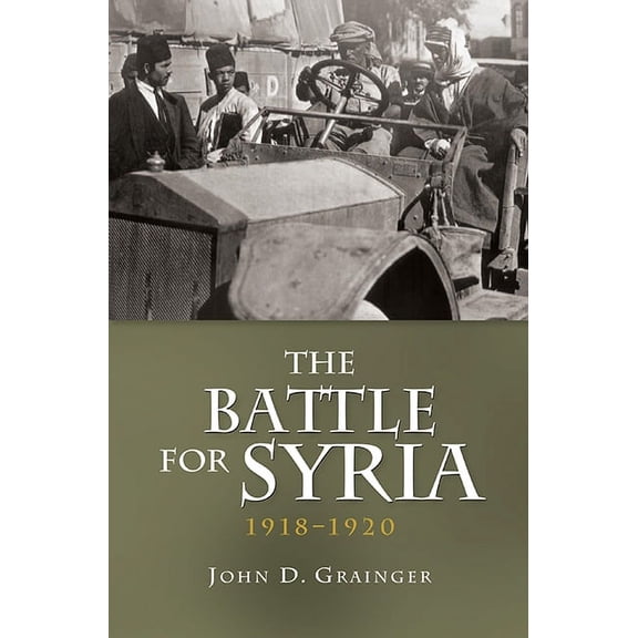 The Battle for Syria, 1918-1920 (Hardcover)