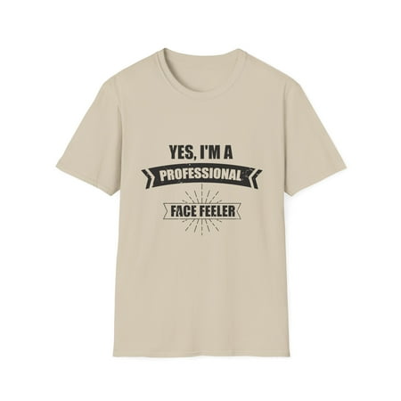 Novelty I m a Professional Facial Feeler Sensory Scientists Funny Product Testings Feelers Makeup Enthusiasts Unisex Softstyle T-Shirt