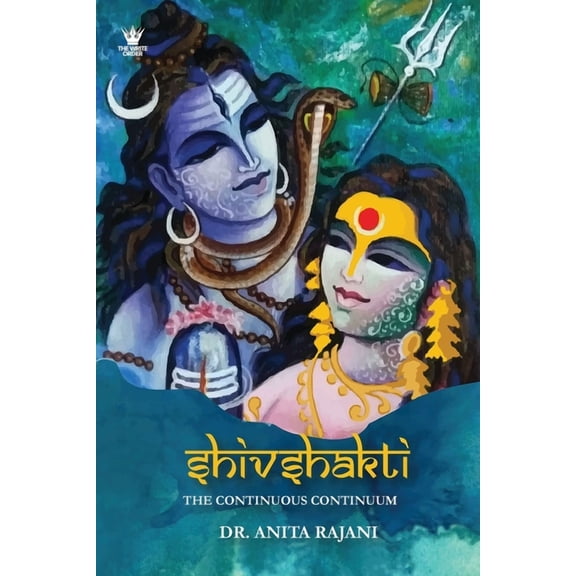 Shivshakti: The Continuous Continuum, (Paperback)