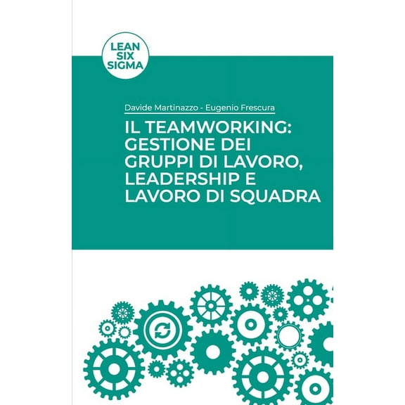 Team Working: gestione dei gruppi di lavoro, leadership e lavoro di squadra (Paperback)