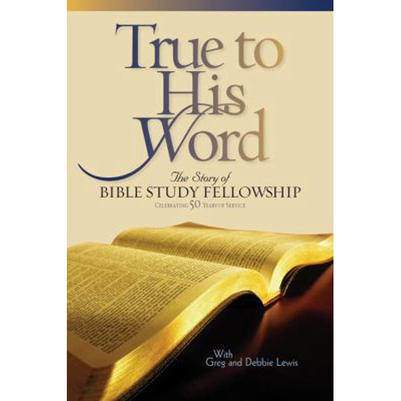 Pre-Owned True to His Word: The Story of Bible Study Fellowship (BSF) (Hardcover) 0830857761 9780830857760