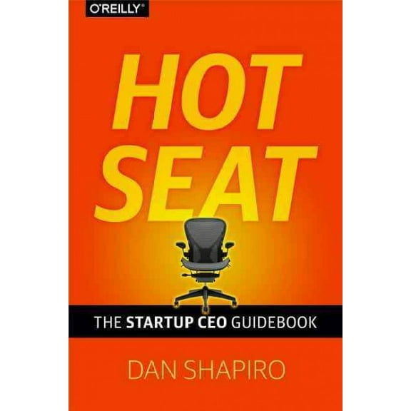 Hot Seat: The Startup CEO Guidebook (Hardcover)