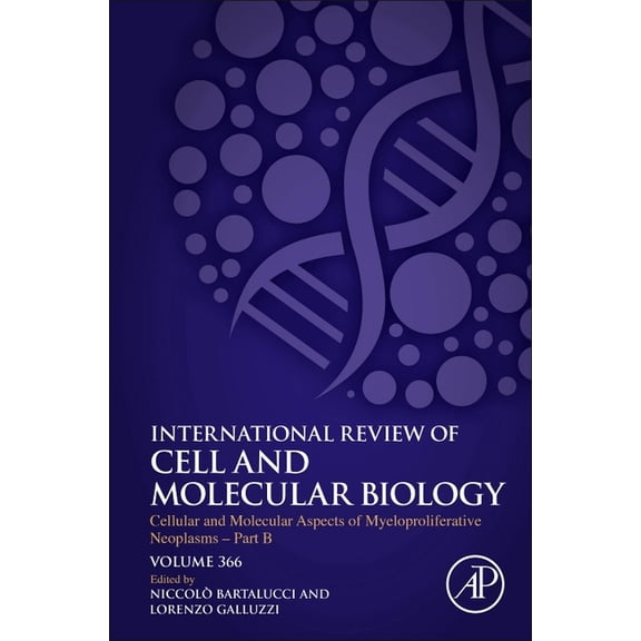International Review of Cell and Molecul Cellular and Molecular Aspects of Myeloproliferative Neoplasms - Part B: Volume 366, Book 366, (Hardcover)