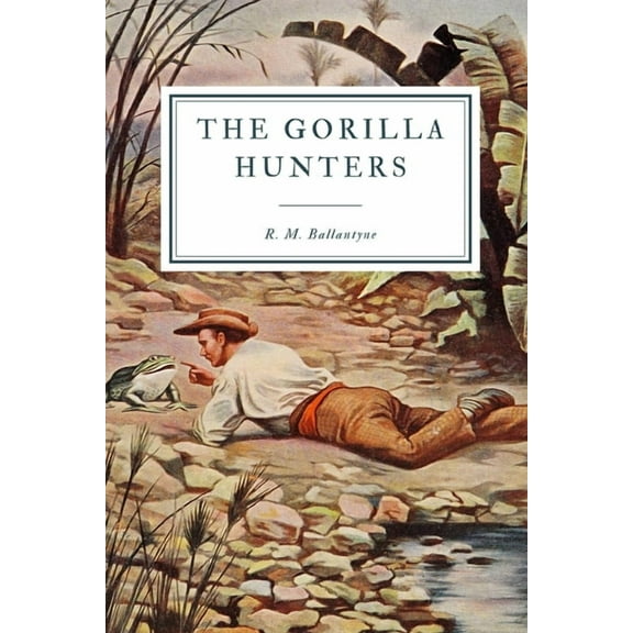 The Gorilla Hunters : A Tale of the Wilds of Africa (Paperback)