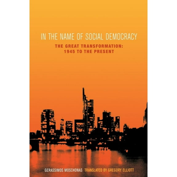 In the Name of Social Democracy: The Great Transformation, 1945 to the Present, (Paperback)