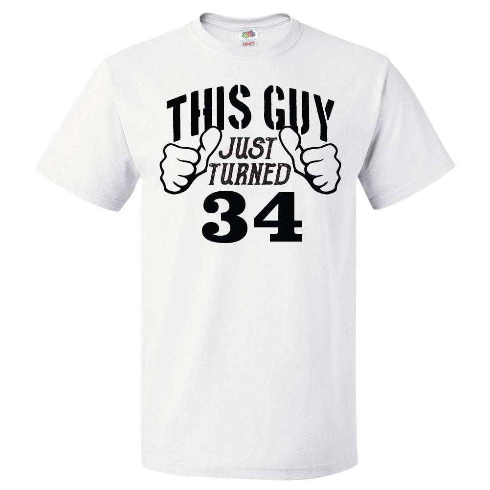 34th Birthday Gift For 34 Year Old This Guy Turned 34 T Shirt Gift
