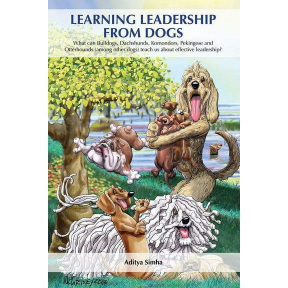Learning Leadership from Dogs: What Can Bulldogs, Dachshunds, Komondors, Pekingese and Otterhounds (Among Other Dogs) Te, (Paperback)