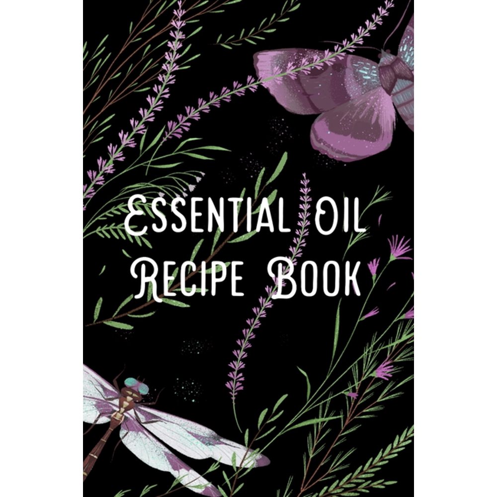 Essential Oil Recipe Book Blend Recipes Plus Organizing Your Personal