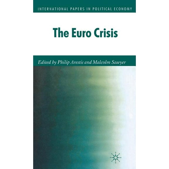 International Papers in Political Econom The Euro Crisis, (Hardcover)